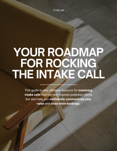 Your Roadmap for Rocking the Intake Call, the free Sales Call Success Roadmap from TIQUE